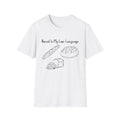 Bread Is My Love Language T-Shirt