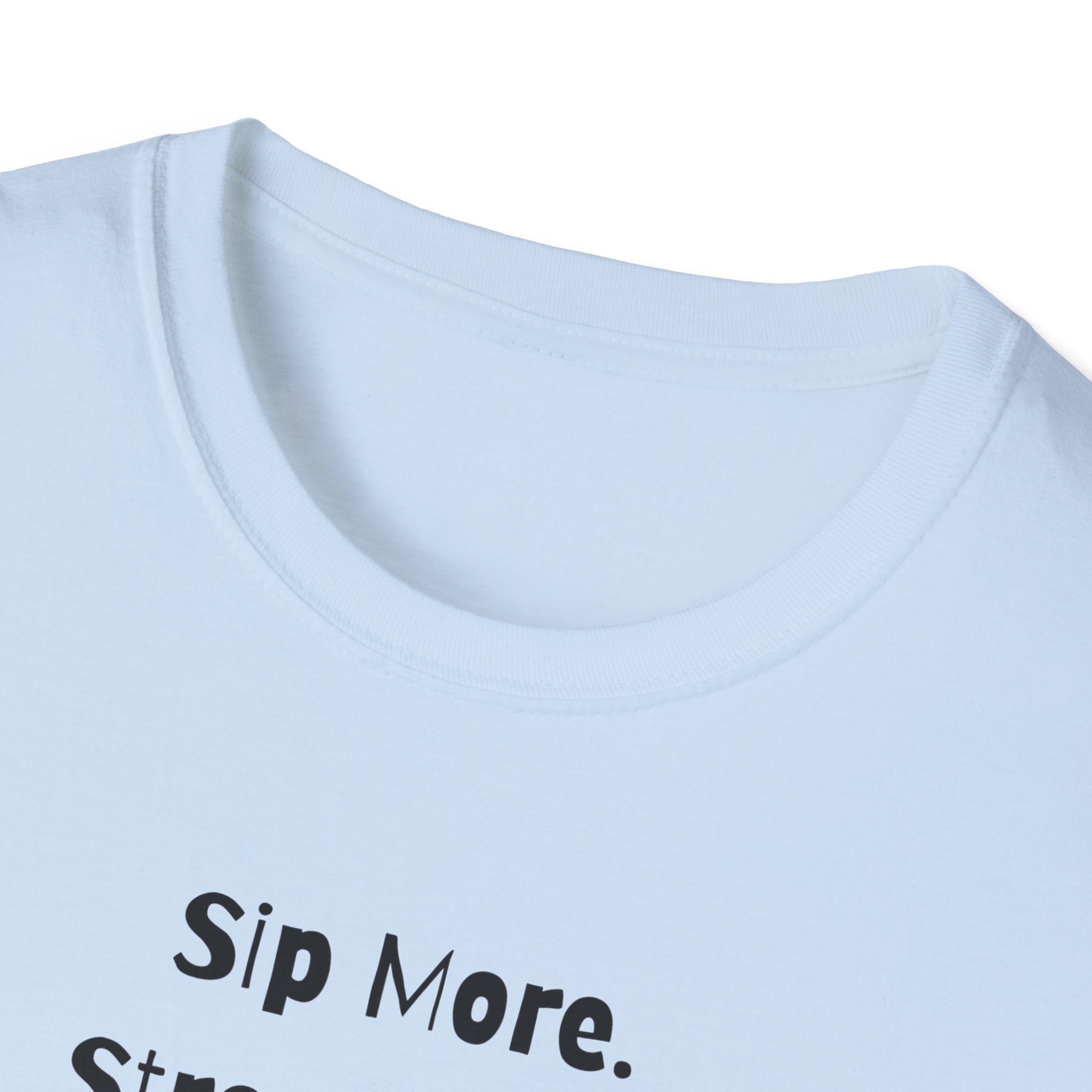 Sip More, Stress Less T-Shirt