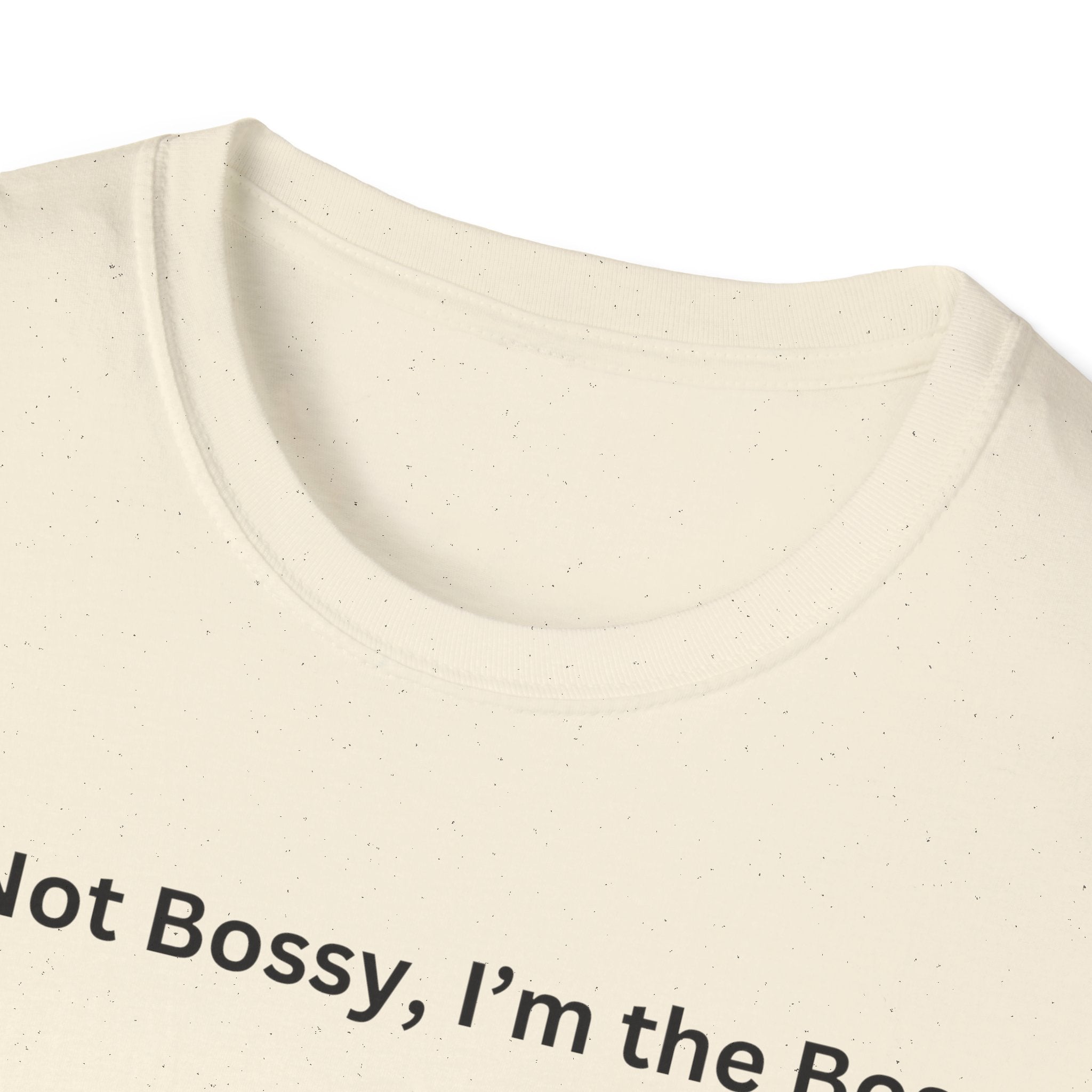 I'm not Bossy, I'm the Boss T-Shirt