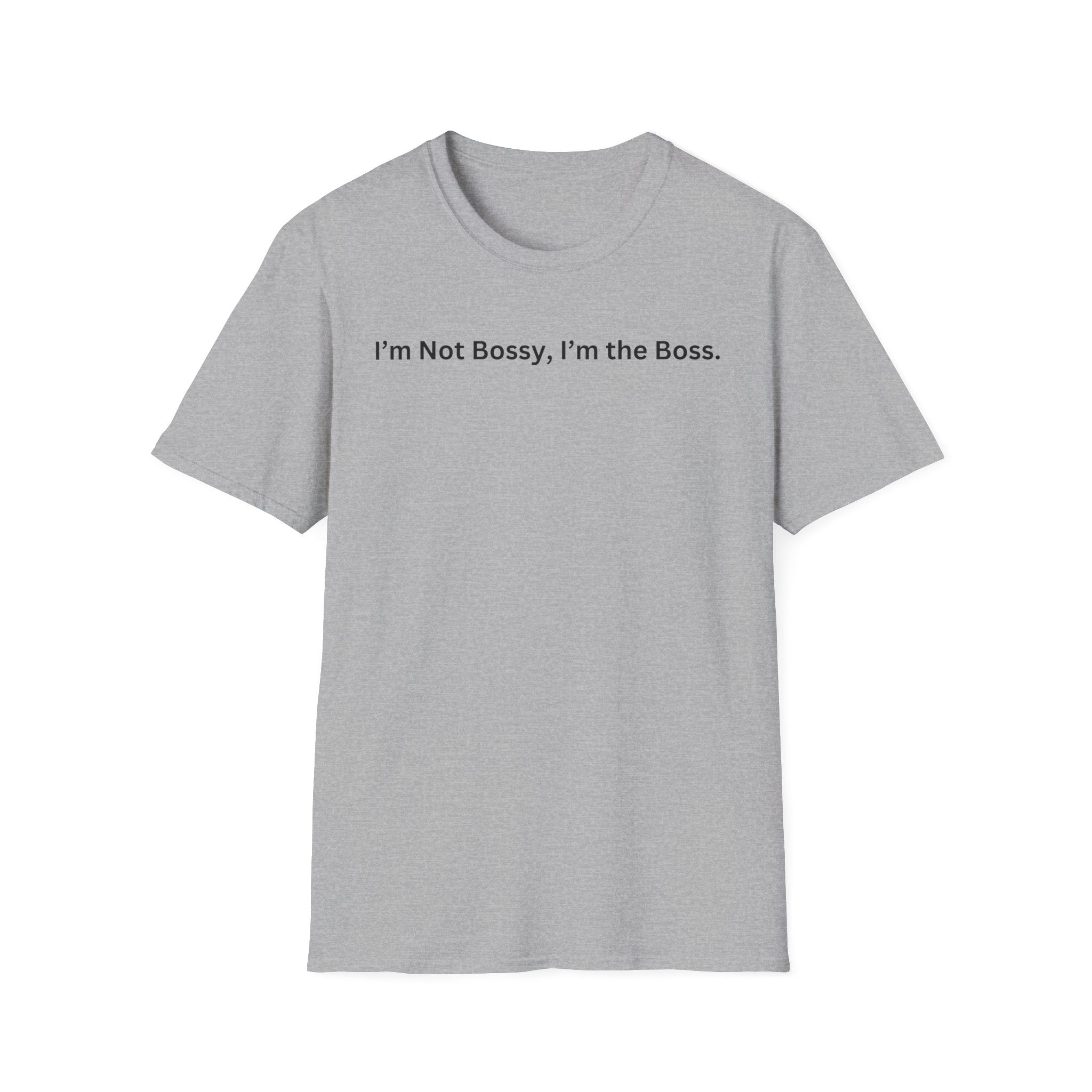 I'm not Bossy, I'm the Boss T-Shirt