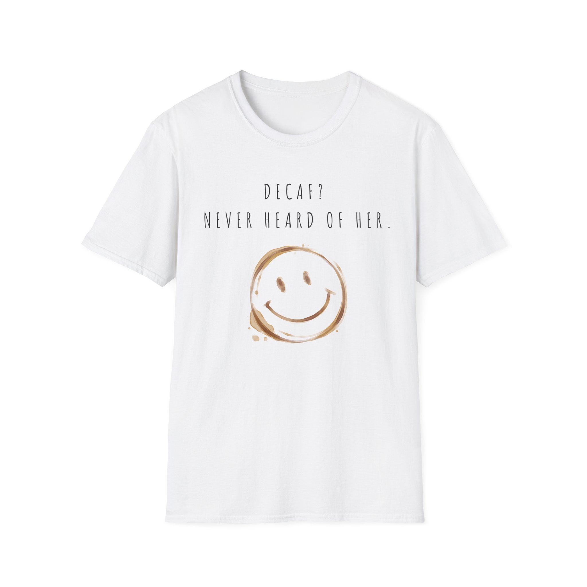 “Decaf? Never Heard of Her” Coffee Stain Smiley Tee