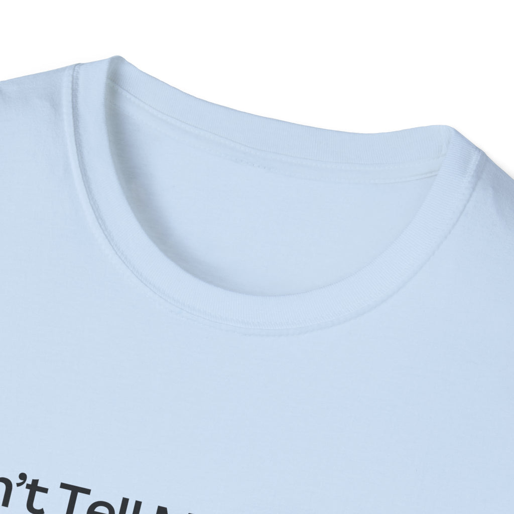 Unisex Graphic Tee - Don't Tell Me to Smile