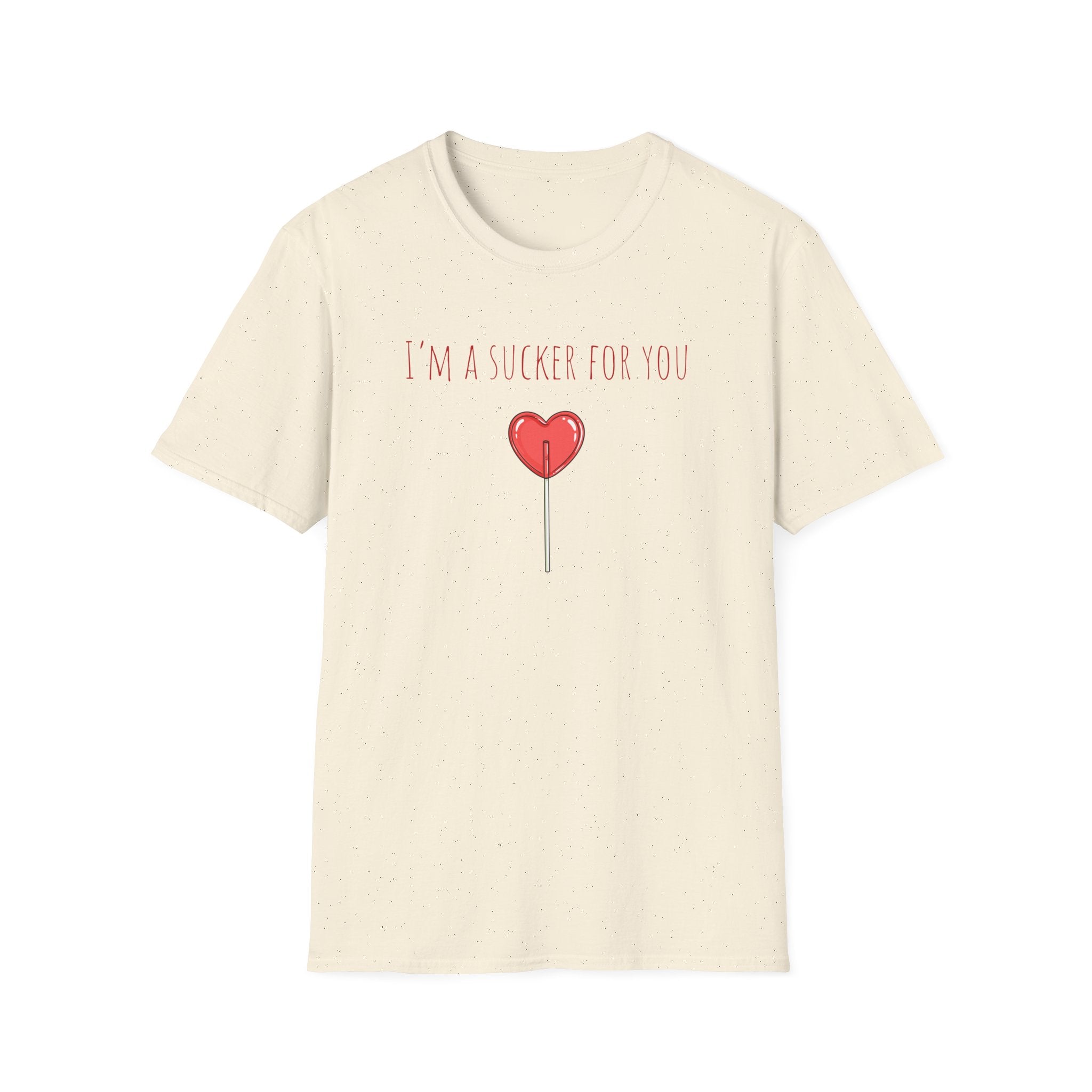 "I'm a Sucker for You"  T-Shirt