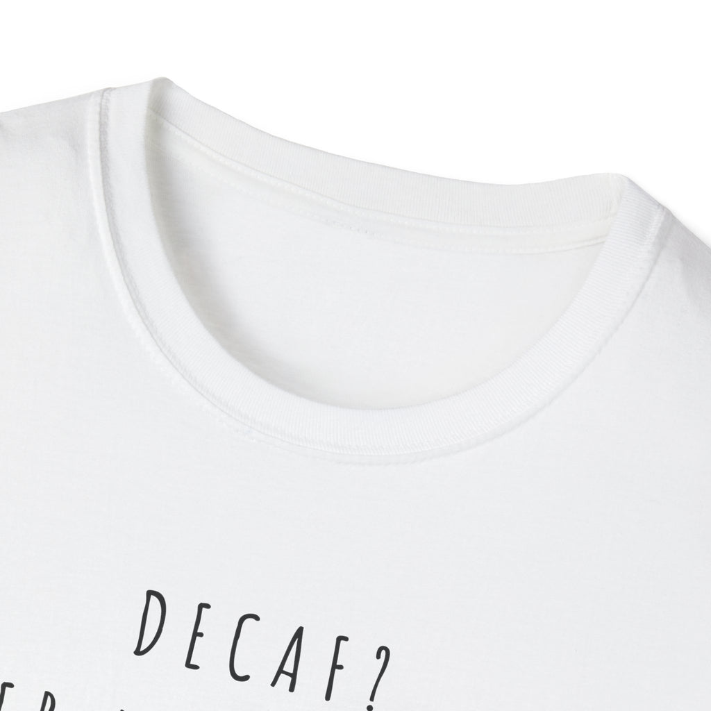 “Decaf? Never Heard of Her” Coffee Stain Smiley Tee
