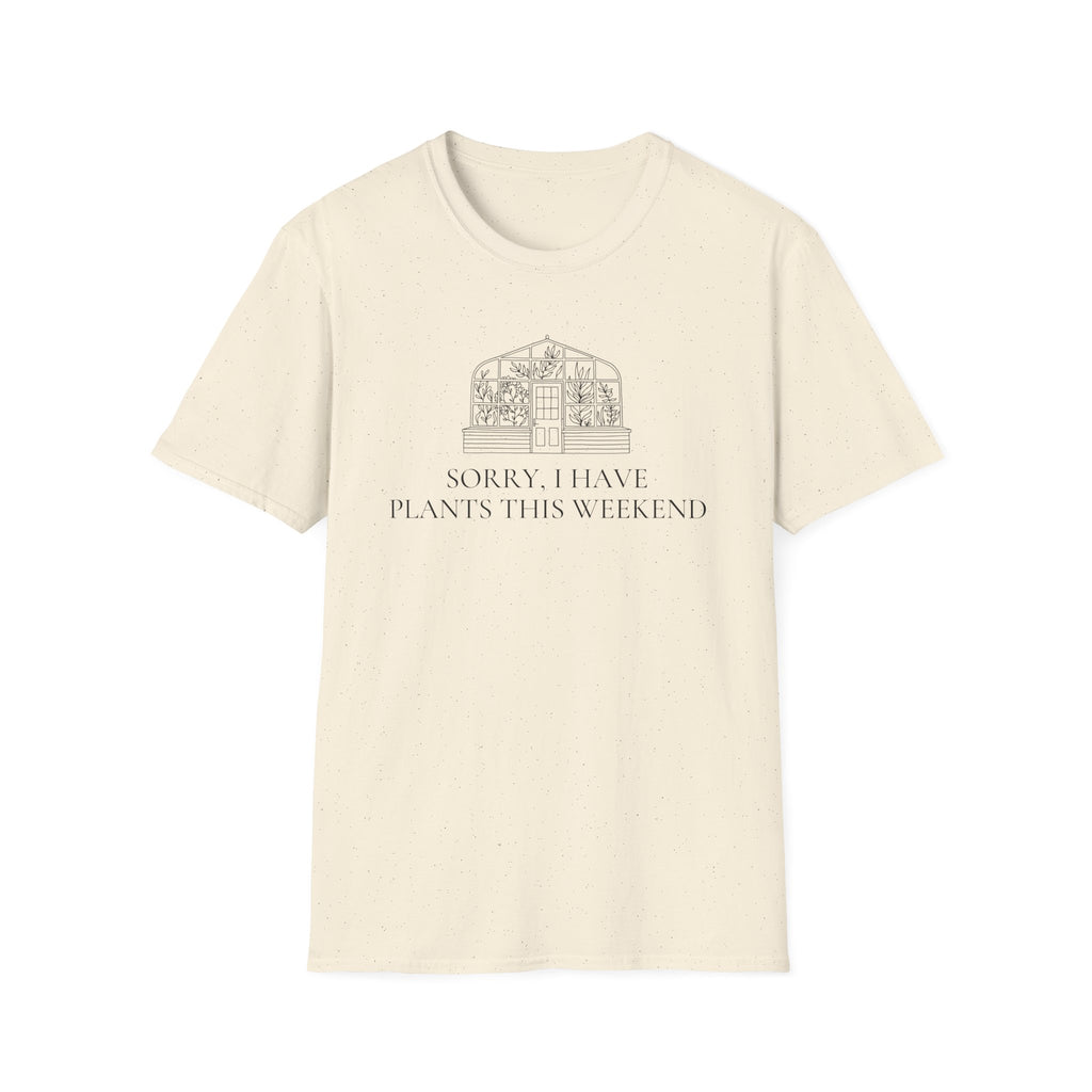 Sorry I Have Plants This Weekend T-Shirt