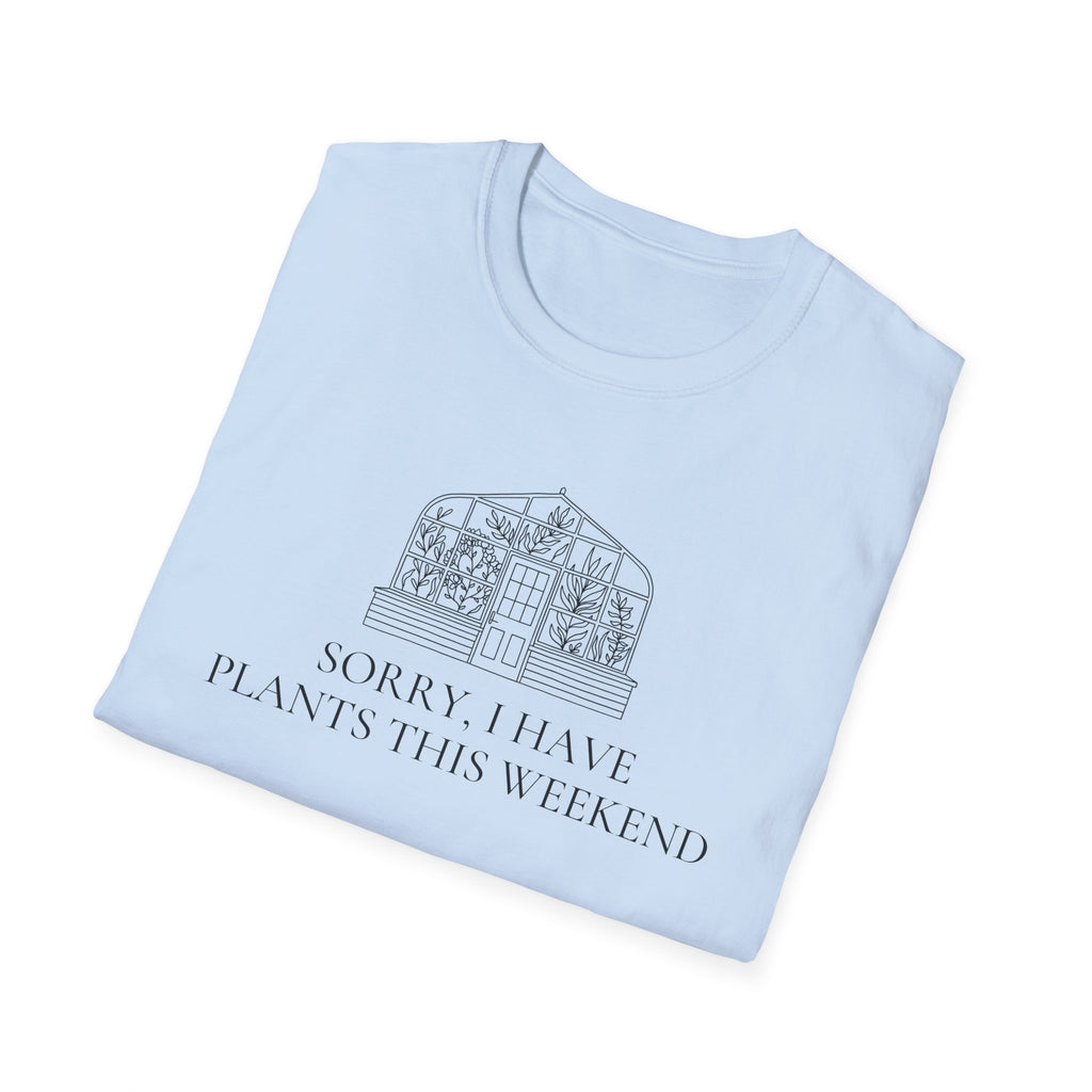 Sorry I Have Plants This Weekend T-Shirt