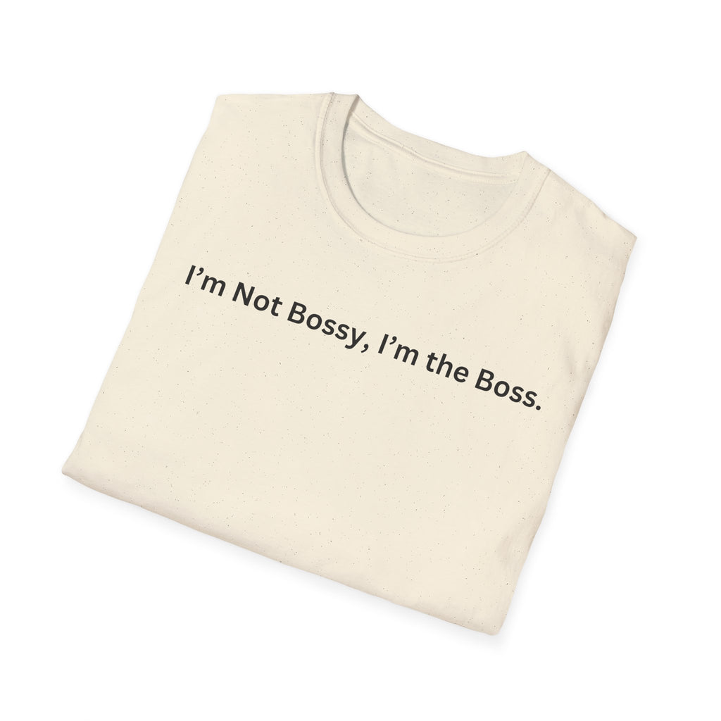 I'm not Bossy, I'm the Boss T-Shirt