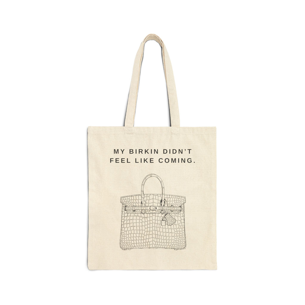 My Birkin Didn't Feel Like Coming Tote Bag
