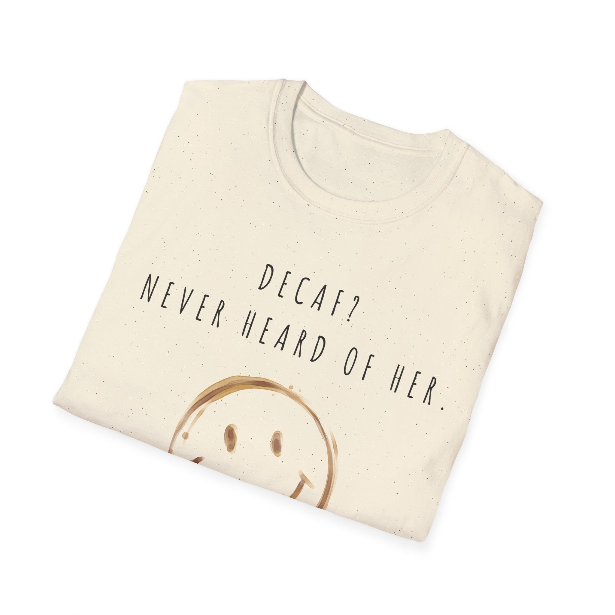 “Decaf? Never Heard of Her” Coffee Stain Smiley Tee