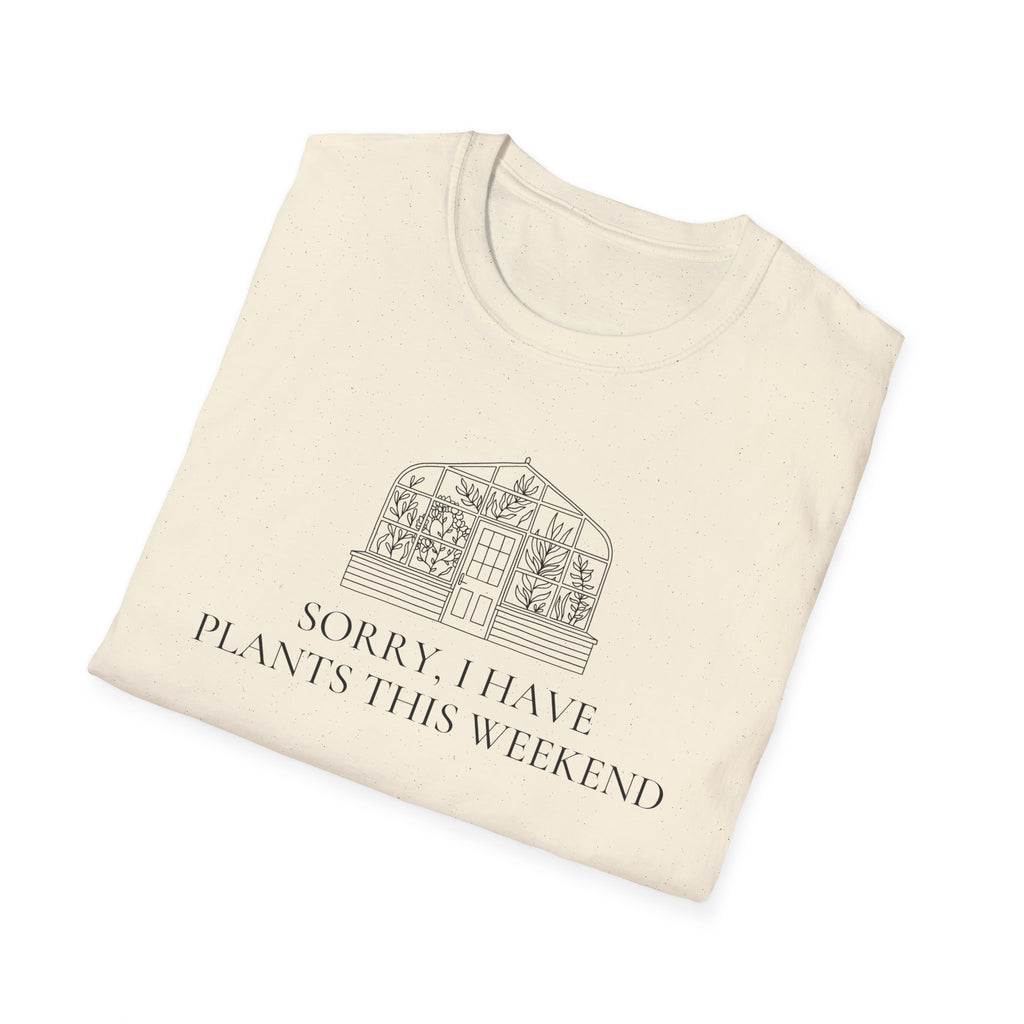 Sorry I Have Plants This Weekend T-Shirt