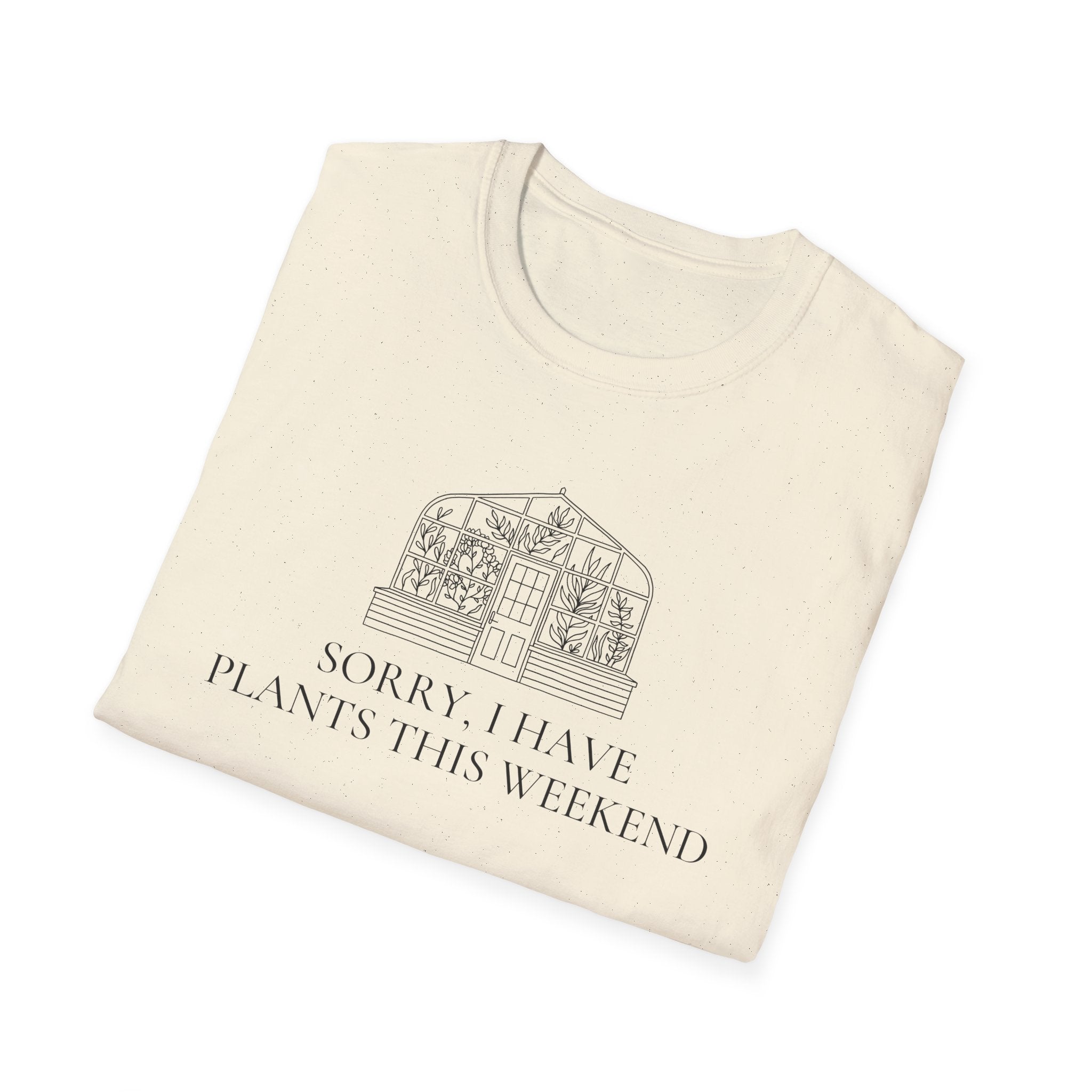 Sorry I Have Plants This Weekend T-Shirt