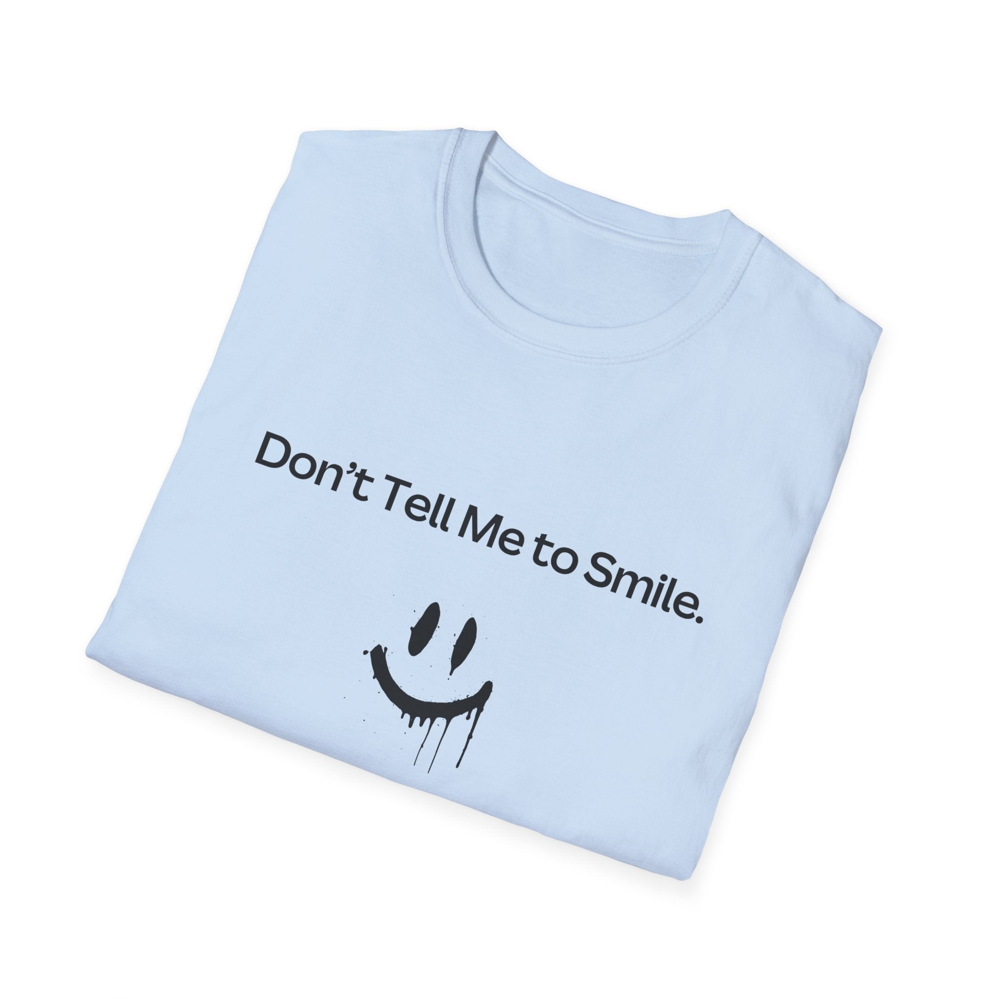 Unisex Graphic Tee - Don't Tell Me to Smile