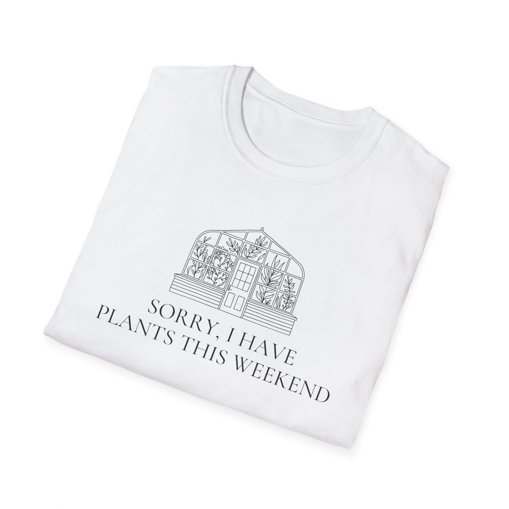Sorry I Have Plants This Weekend T-Shirt