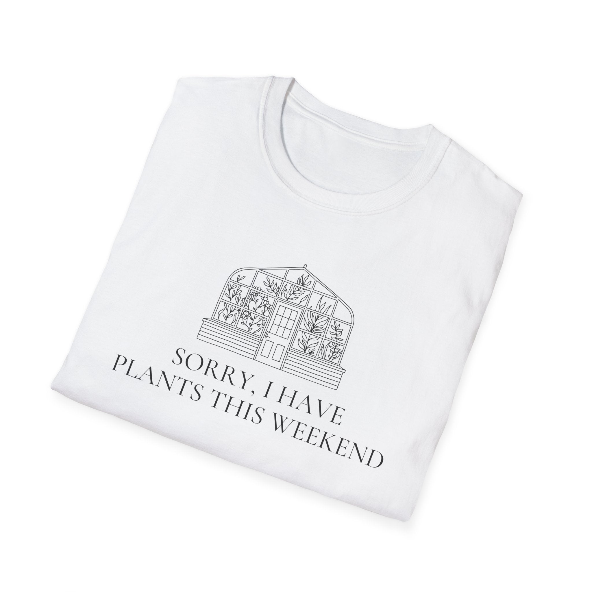 Sorry I Have Plants This Weekend T-Shirt