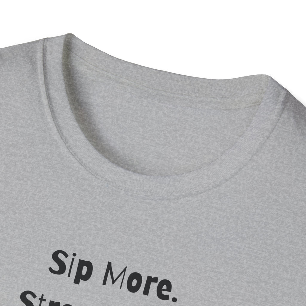 Sip More, Stress Less T-Shirt