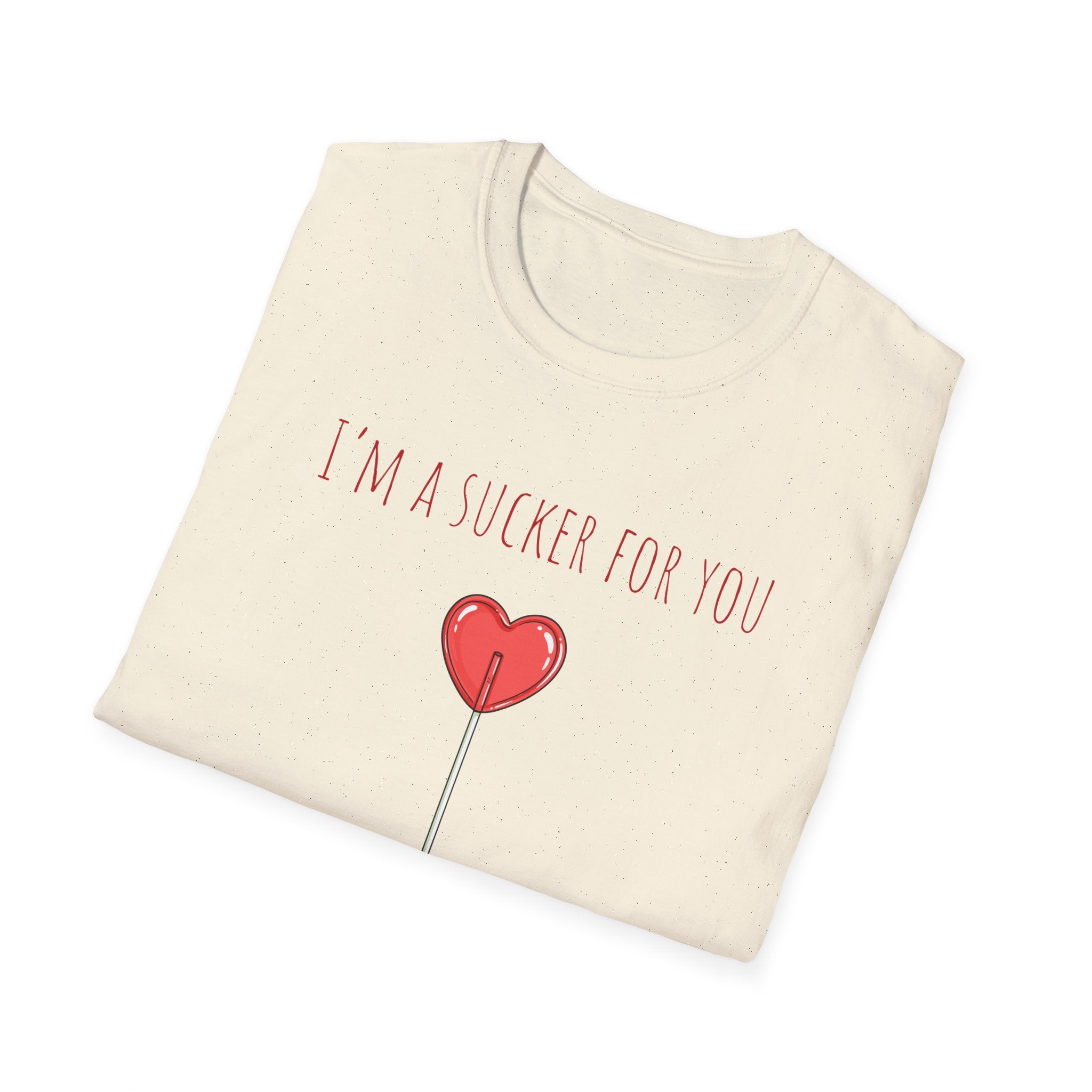 "I'm a Sucker for You"  T-Shirt