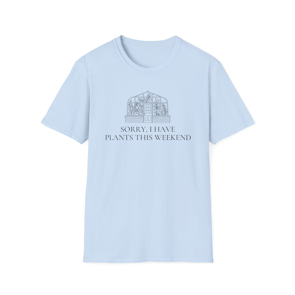 Sorry I Have Plants This Weekend T-Shirt