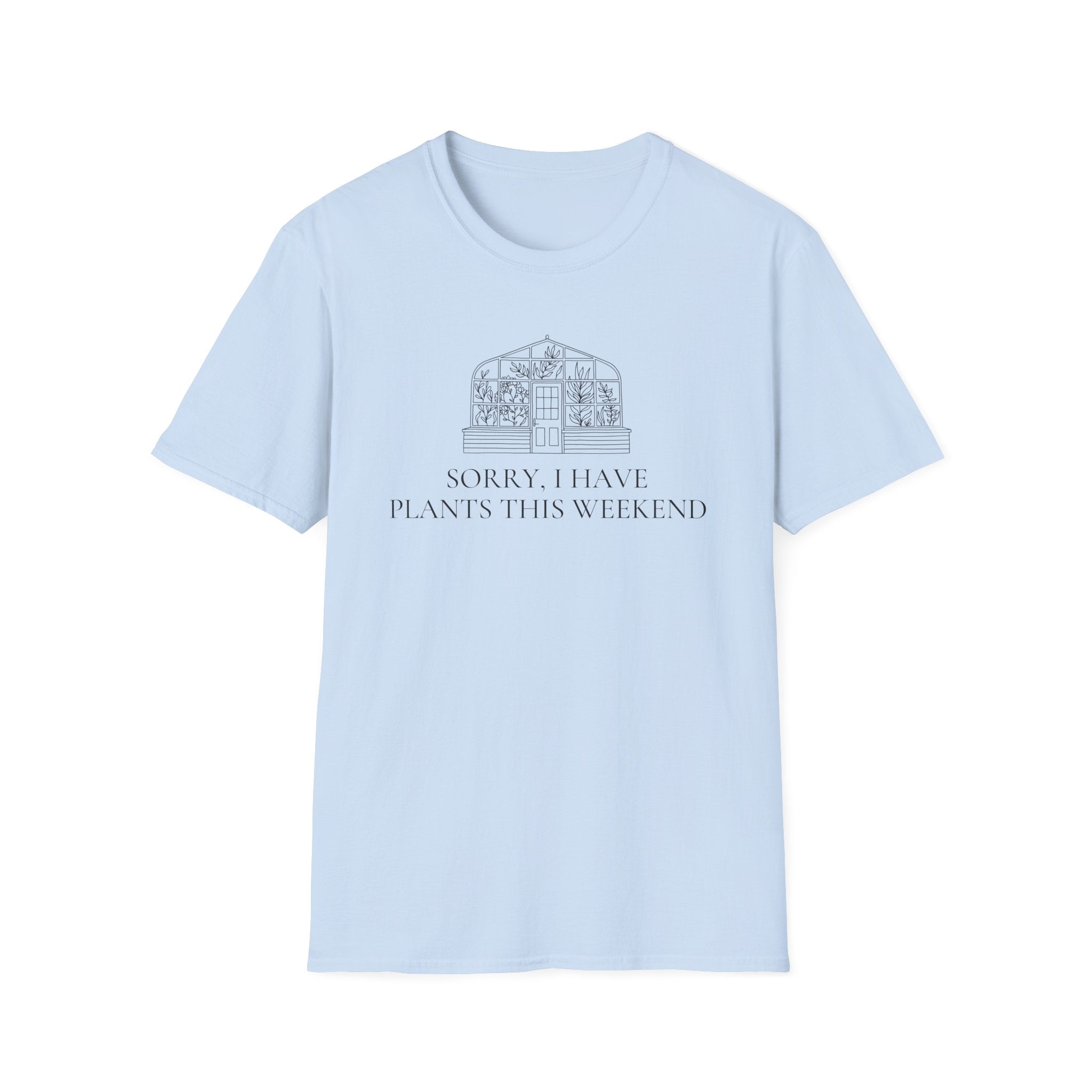 Sorry I Have Plants This Weekend T-Shirt