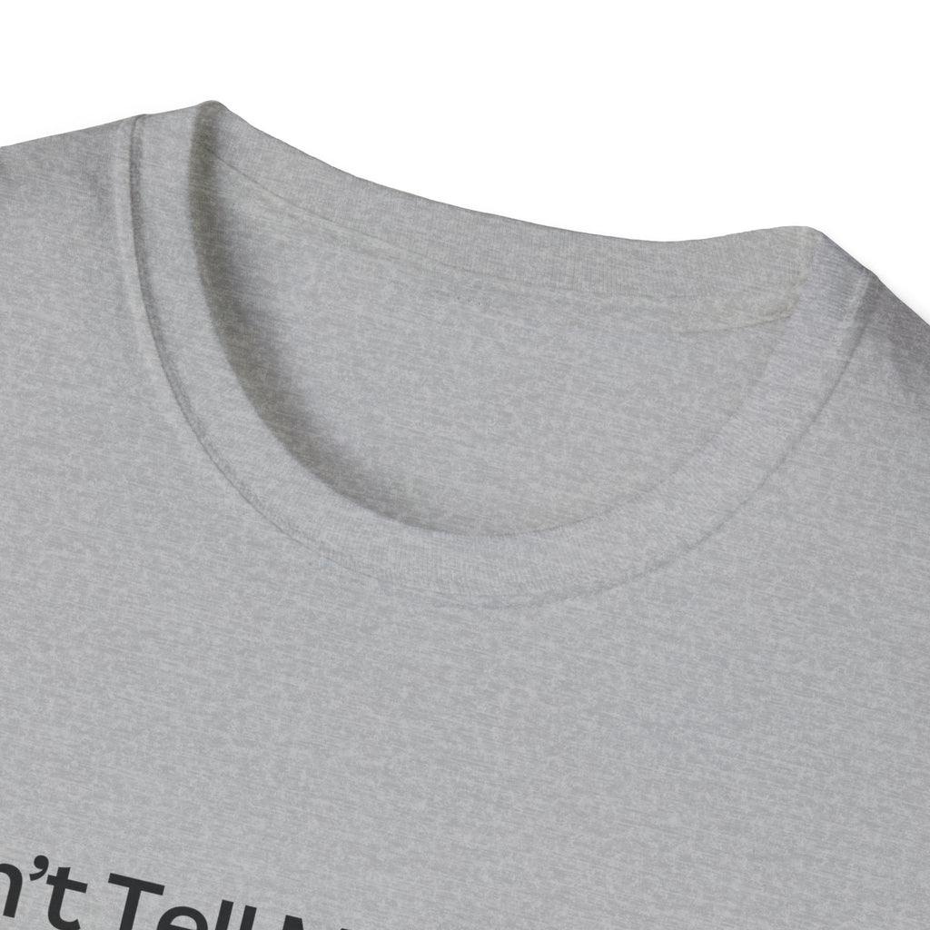 Unisex Graphic Tee - Don't Tell Me to Smile