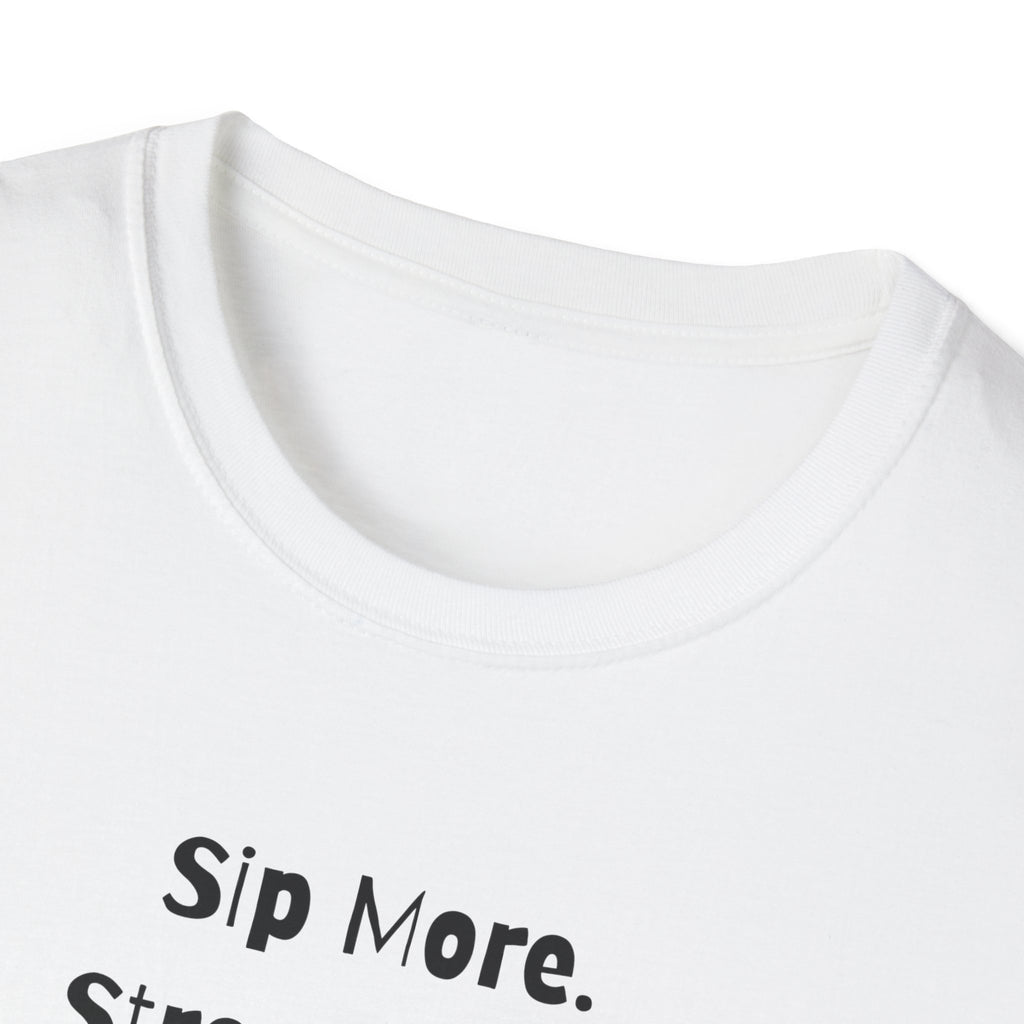 Sip More, Stress Less T-Shirt
