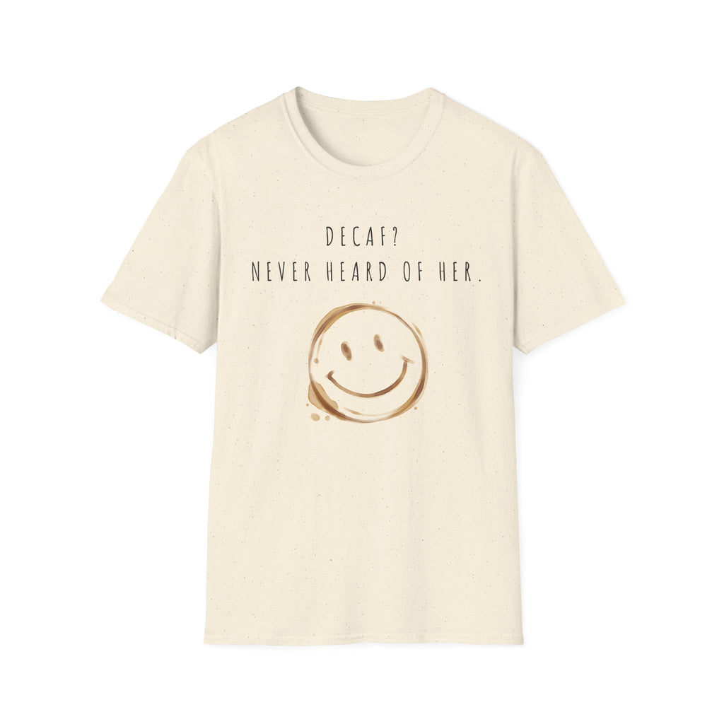 “Decaf? Never Heard of Her” Coffee Stain Smiley Tee