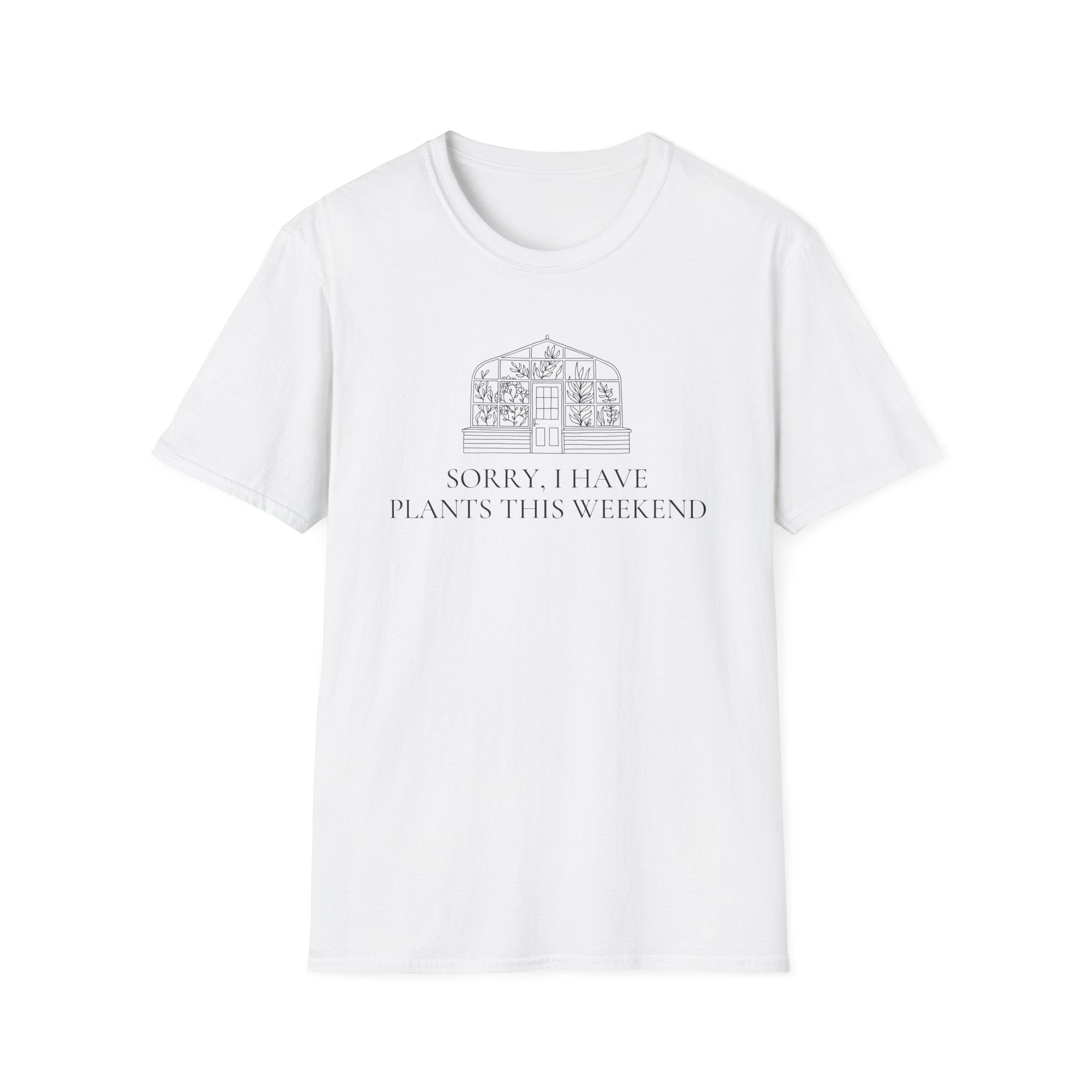 Sorry I Have Plants This Weekend T-Shirt