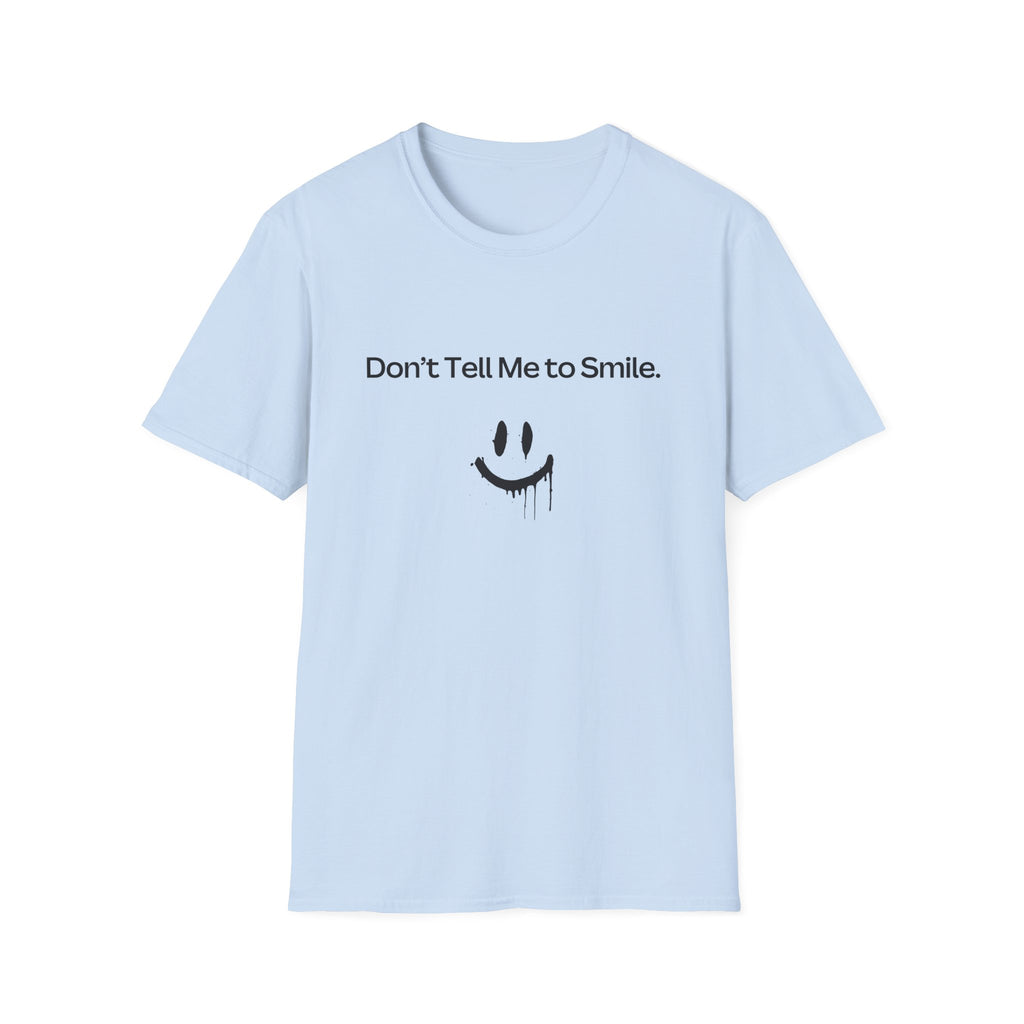 Unisex Graphic Tee - Don't Tell Me to Smile