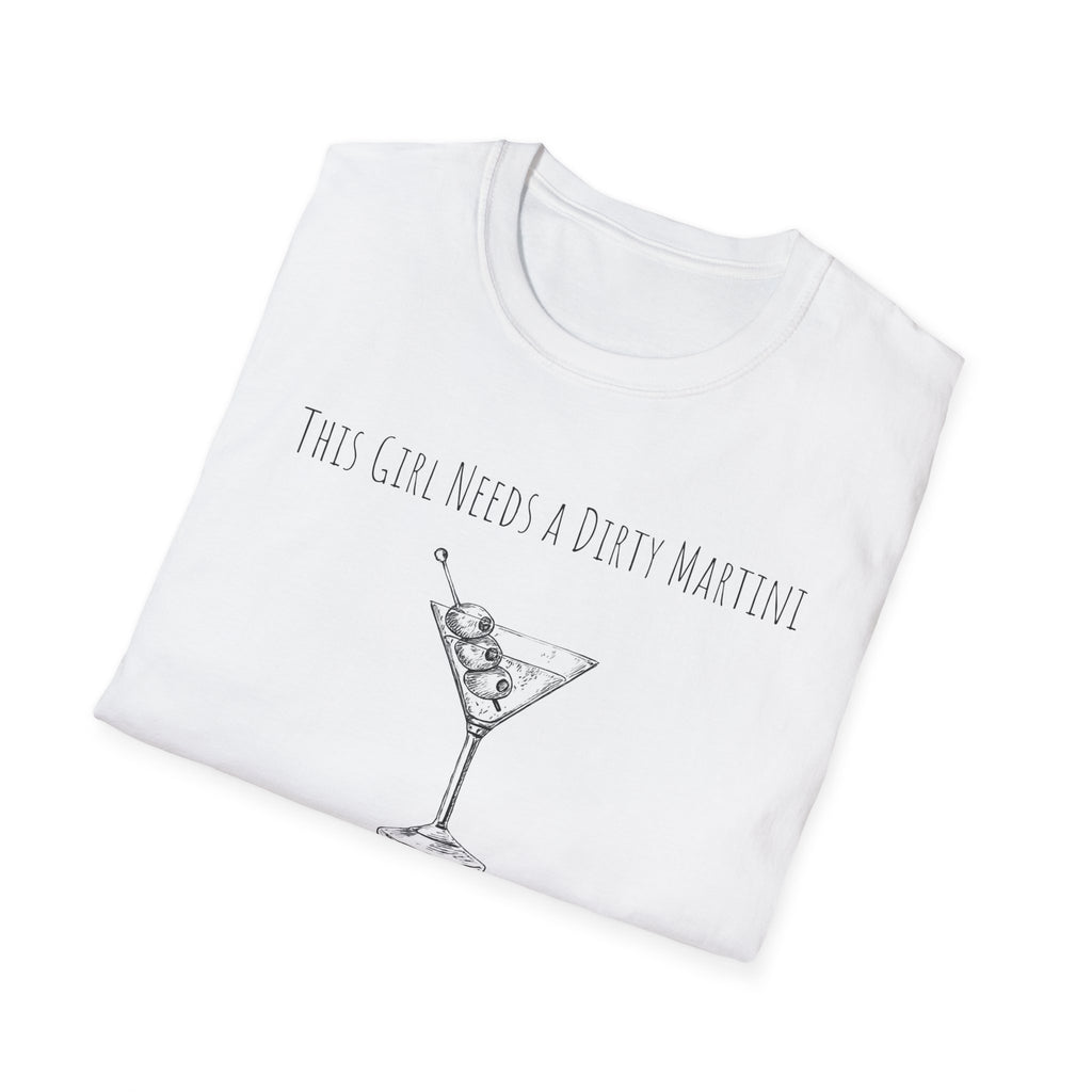 This Girl Needs a Dirty Martini Graphic T-Shirt