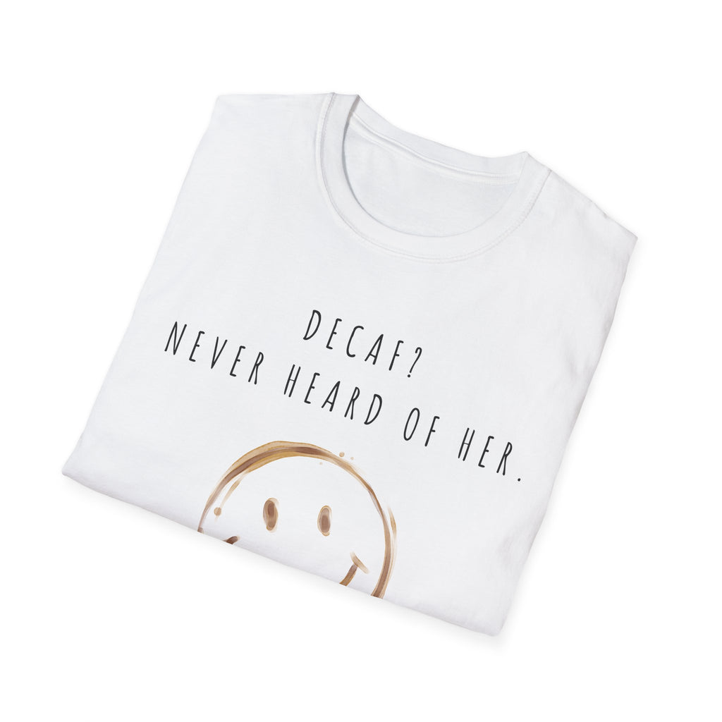 “Decaf? Never Heard of Her” Coffee Stain Smiley Tee